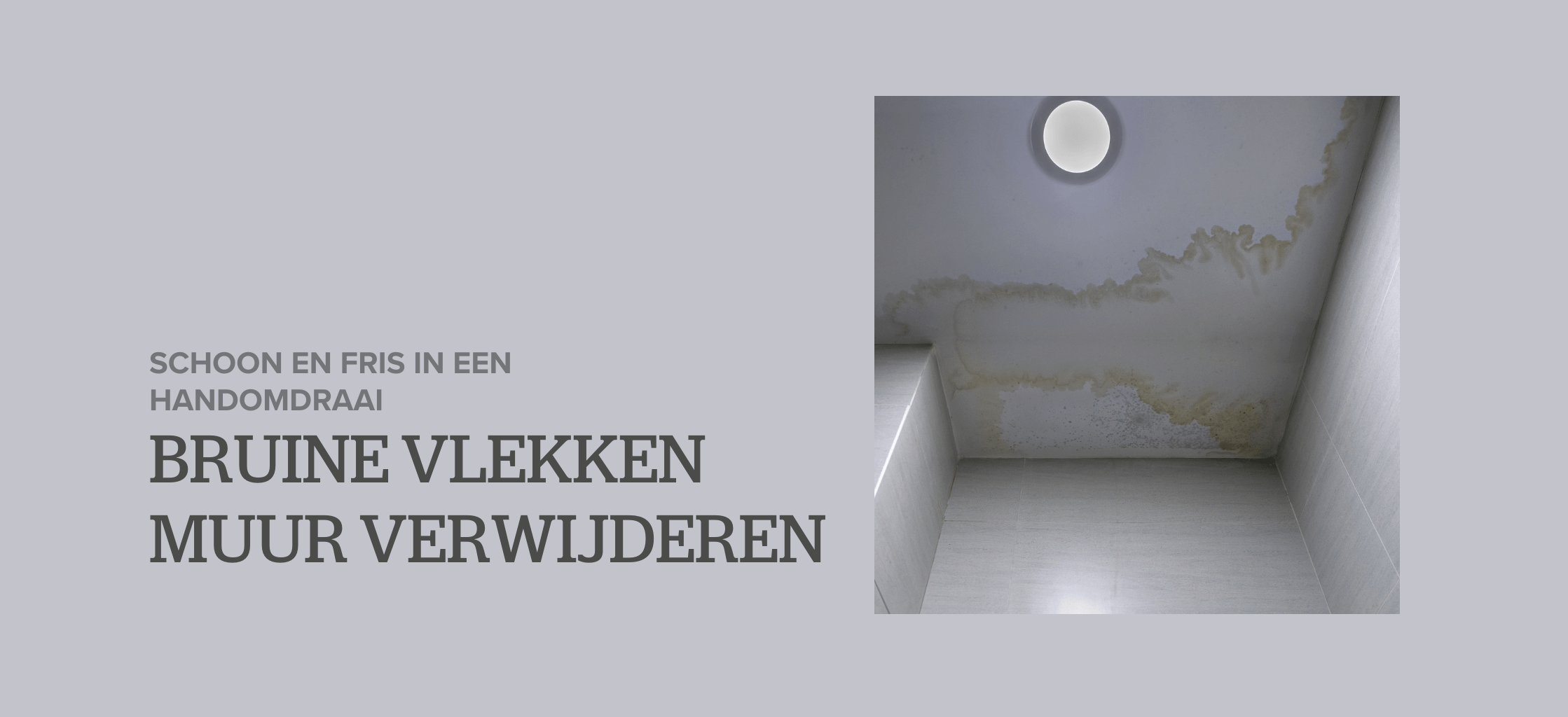 Bruine vlekken van je muur verwijderen: schoon en fris in een handomdraai 