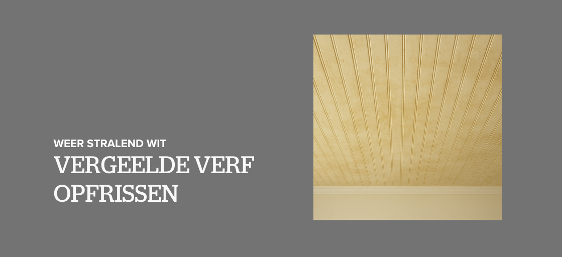 Vergeelde verf opfrissen: weer stralend wit 