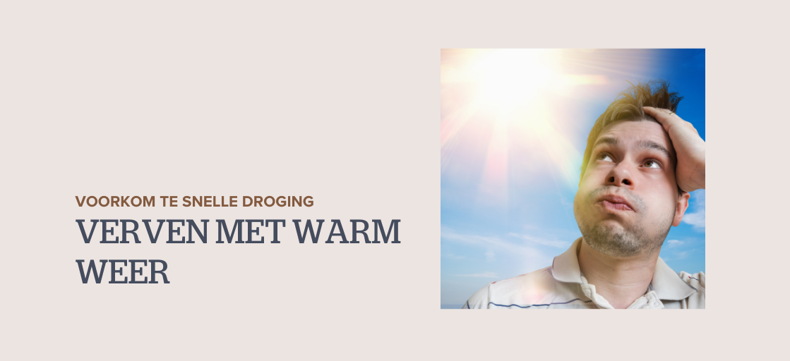 Verven met warm weer: voorkom te snelle droging 